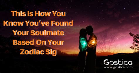 This Is How You Know Youve Found Your Soulmate Based On Your Zodiac Sign Gostica