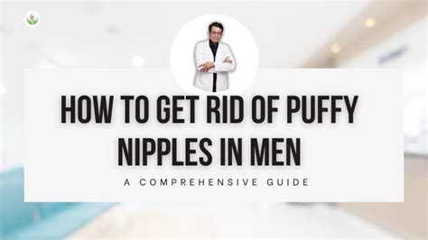 how to get rid of puffy nipples in men care well medical centre