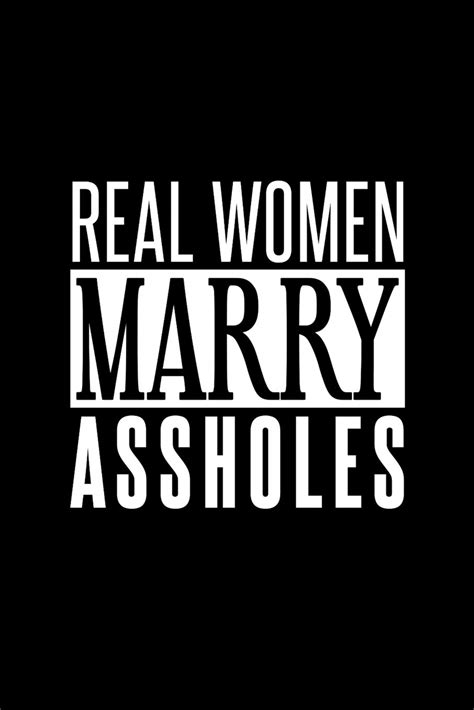 real women marry assholes 110 page wide ruled 6” x 9” blank lined journal by sparta media