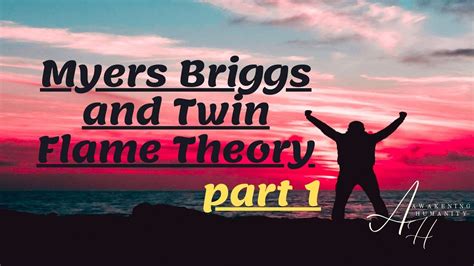 Myers Briggs And Twin Flame Theory Part Youtube