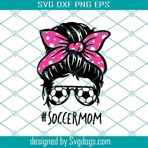 Soccer Svg Soccer Mom Svg Mom Svg