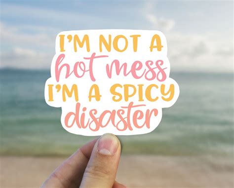 Im Not A Hot Mess Im A Spicy Disaster Vinyl Sticker Laptop Etsy