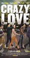 Crazy Love (2013) - Posters — The Movie Database (TMDB)