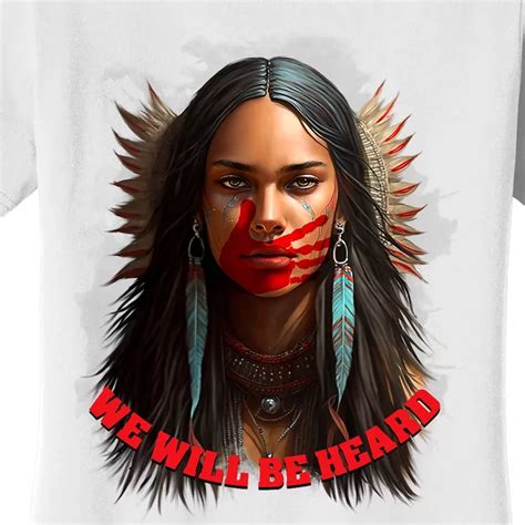 We Will Be Heard Missing And Murdered Indigenous Women Mmiw Womens T