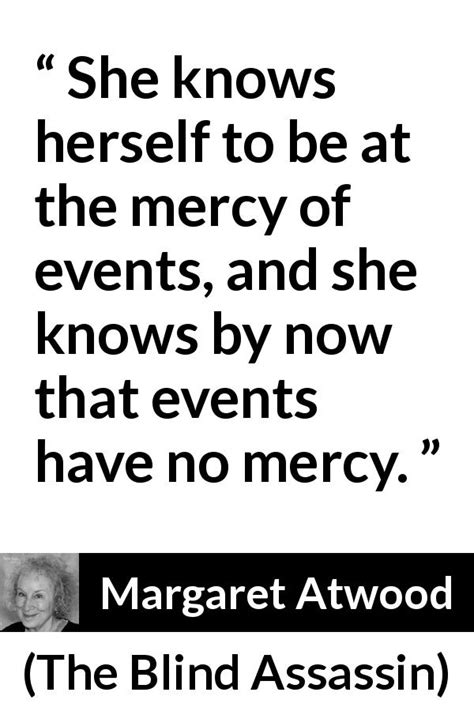 “she Knows Herself To Be At The Mercy Of Events And She Knows By Now