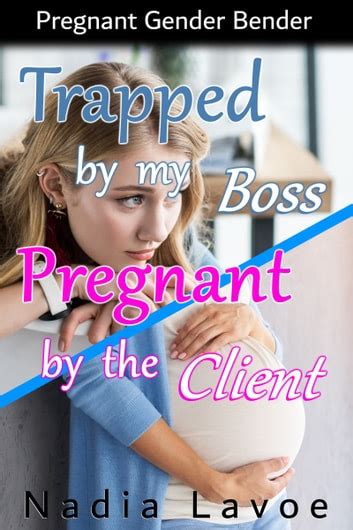 trapped by my boss and pregnant by the client pregnant gender bender ebook by nadia lavoe epub