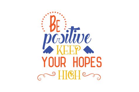 Be Positive Keep Your Hopes High Graphic By Thelucky · Creative Fabrica