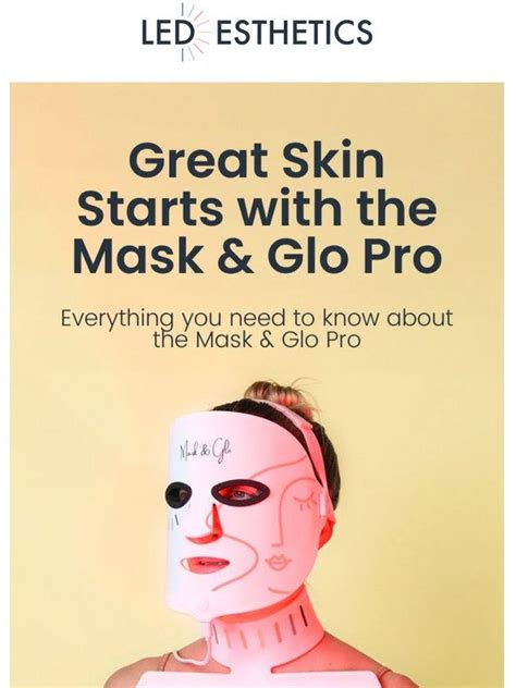 Led Esthetics Great Skin Starts With The Mask And Glo Pro Milled