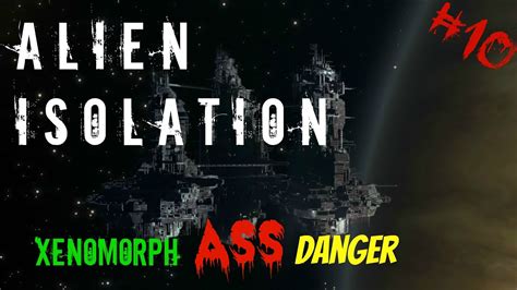 Twinception Alien Isolation 10 Xenomorph Ass Danger Youtube