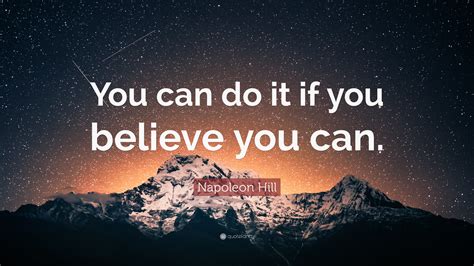 Napoleon Hill Quote You Can Do It If You Believe You Can