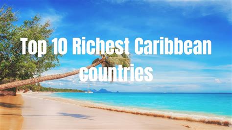 top 10 richest caribbean countries youtube