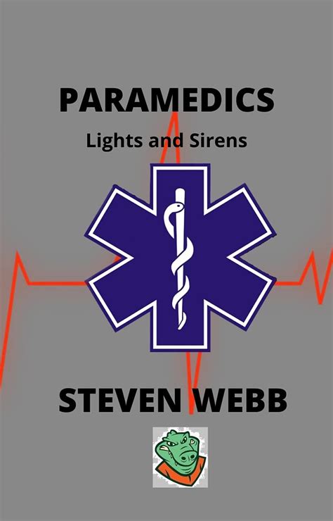 Paramedics Lights And Sirens By Steven Webb Goodreads