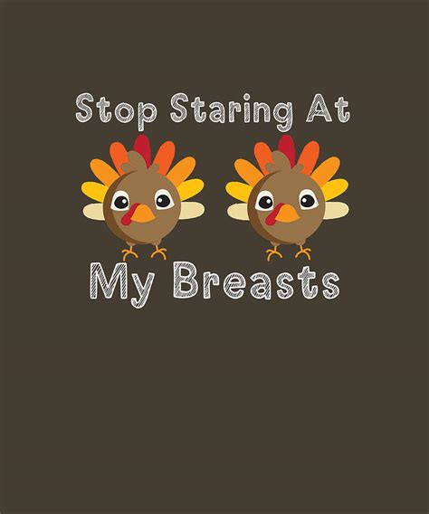 stop staring at my breasts funny turkey thanksgiving t digital art