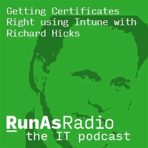 Getting Certificates Right Using Intune With Richard Hicks Runas Radio Lyssna Här