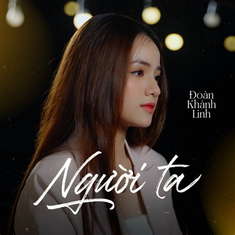 Người Ta Single By Đoàn Khánh Linh Spotify