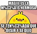 Meme Personalizado - Magiie es la m%C3%A1s hermosa Se ten%C3%ADa que ...