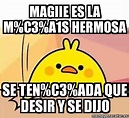 Meme Personalizado - Magiie es la m%C3%A1s hermosa Se ten%C3%ADa que ...
