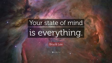 Bruce Lee Quote Your State Of Mind Is Everything