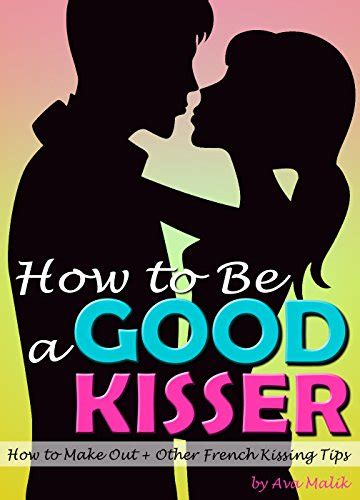 How To Be A Good Kisser Your Guide To Becoming A Good Kisser How To