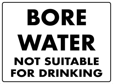 Bore Water Not Suitable For Drinking Sign New Signs