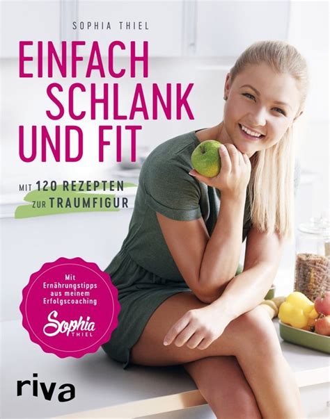 10 der sophia thiel trainingsplan. Buch von Sophia Thiel: Einfach schlank und fit, mit 120 ...