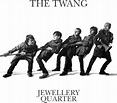 The Twang : Jewellery Quarter CD (2009) - Phantom Sound & Vision ...