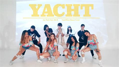 East2west Jay Park Yacht K Feat Sik K Dance Cover Youtube