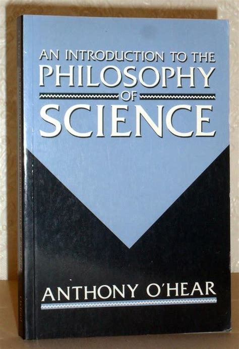 An Introduction To The Philosophy Of Science By Anthony Ohear Very