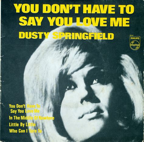 Dusty Springfield You Dont Have To Say You Love Me Releases Discogs