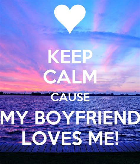 Keep Calm Cause My Boyfriend Loves Me Poster Robokka Keep Calm O Matic