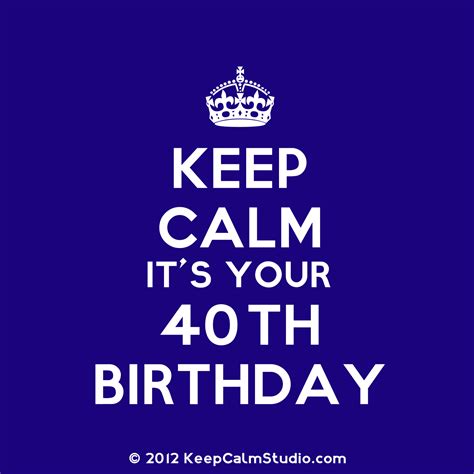 keep calm for the 40th feliz cumpleaños número 40 fiestas de 40º cumpleaños imprimibles fiesta