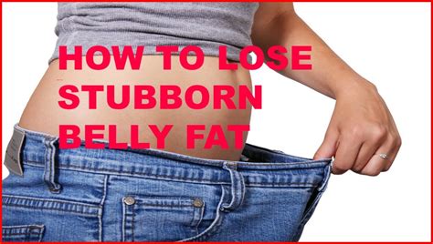 How To Lose Stubborn Belly Fat Youtube