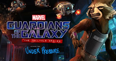 Guardians Of The Galaxy The Telltale Series Episode 2 Under Pressure