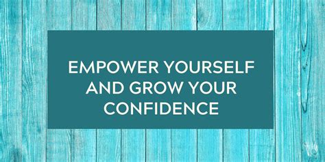 Empower Yourself And Grow Your Confidence