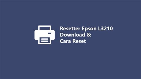 Resetter Epson L Terbaru Download Cara Reset