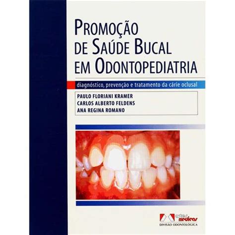 livro promoção de saúde bucal em odontopediatria diagnóstico prevenção e tratamento da cárie