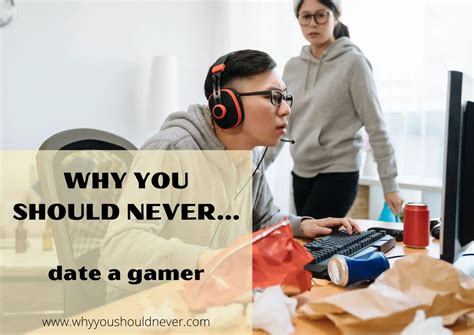 Why You Should Never Date A Gamer Why You Should Never