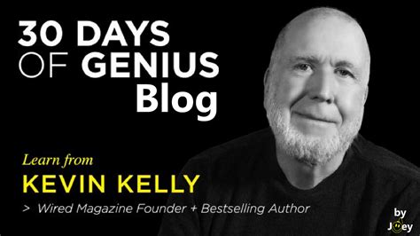 30 Days Of Genius Blog Kevin Kelly By Joey Reghitto Medium