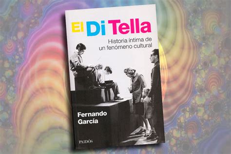 el di tella historia íntima de un fenómeno cultural