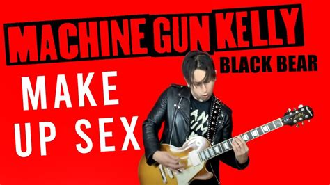 Make Up Sex Machine Gun Kelly Featblack Bear Guitar Cover