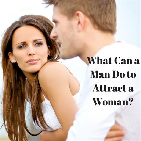 what can a man do to attract women