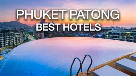 Top 10 Best Hotels In Patong Beach Phuket Thailand Phuket Nightlife