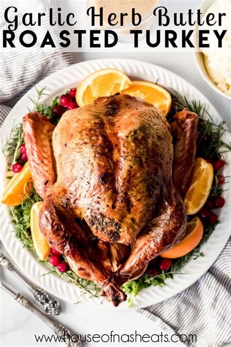 juicy roast turkey with a butter herb rub house of nash eats
