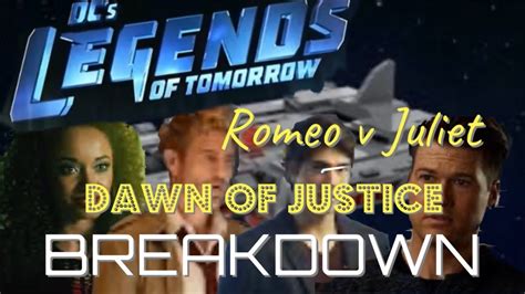 DCs LEGENDS OF TOMORROW Romeo V Juliet Dawn Of Justice BREAKDOWN YouTube