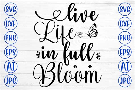 Live Life In Full Bloom Svg Graphic By Graphicbd Creative Fabrica