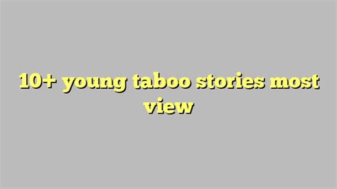 young taboo stories most view Công lý Pháp Luật