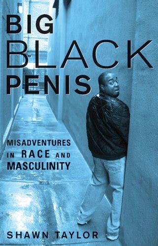 Big Black Penis Misadventures In Race And Masculinity English Edition