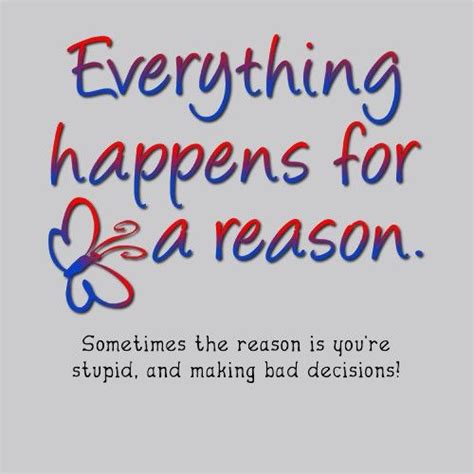 Everything Happens For A Reason Funny T Shirt You Funny Funny Stuff