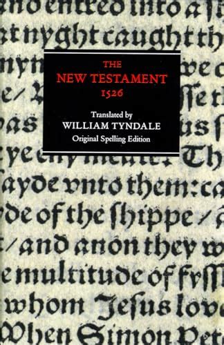 The New Testament 1526 Tyndale Bible Original Spelling Edition