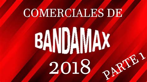 Tanda Comercial De Bandamax 2018 Parte 1 Youtube